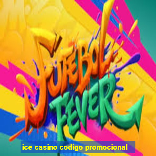 ice casino codigo promocional